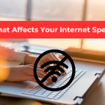 What Affects Your Internet Speed?
