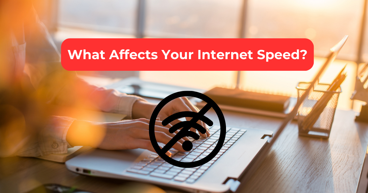 Factors That Affect Your Internet Speed